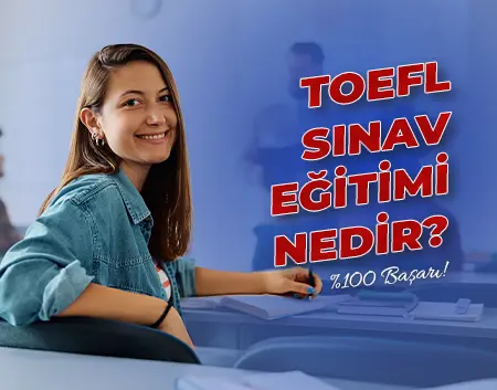 TOEFL Sınav Eğitimi Nedir? | Güneşli Amerikan Kültür